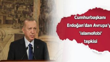 Cumhurbaşkanı Erdoğan&#039;dan Avrupa&#039;ya &#039;İslamofobi&#039; tepkisi
