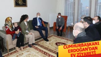 Cumhurbaşkanı Erdoğan&#039;dan ev ziyareti