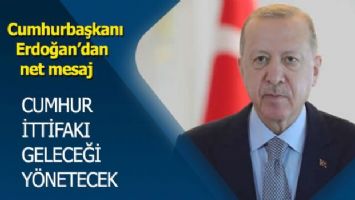 Cumhurbaşkanı Erdoğan: &#039;&#039;Cumhur İttifakı geleceği yönetecek&#039;&#039;