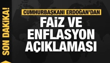 Cumhurbaşkanı Erdoğan'dan son dakika faiz ve enflasyon açıklaması