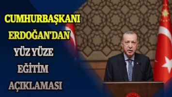 Cumhurbaşkanı Erdoğan&#039;dan yüz yüze eğitim açıklaması