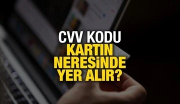 CVV kodu kartın neresinde yazar? CVV kodu ne işe yarıyor?