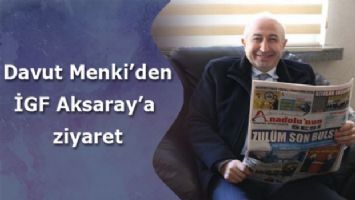 Davut Menki&#039;den İGF Aksaray&#039;a ziyaret