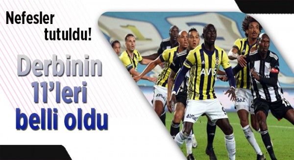 Derbinin 11'leri belli oldu