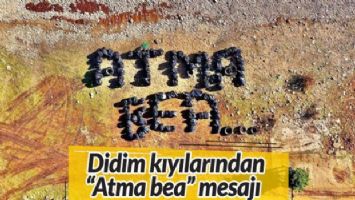 Didim kıyılarından &#039;Atma bea&#039; mesajı