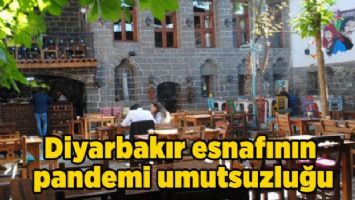 Diyarbakır esnafının pandemi umutsuzluğu