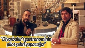 &#039;Diyarbakır&#039;ı gastronominin pilot şehri yapacağız&#039; (Özel Röportaj)