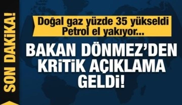 Doğalgaz fiyatları yüzde 35 yükseldi! Bakan Dönmez'den son dakika açıklaması geldi