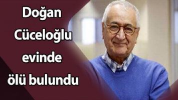 Doğan Cüceloğlu evinde ölü bulundu