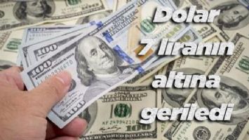 Dolar 7 liranın altına geriledi