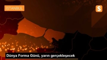 Dünya Forma Günü, yarın gerçekleşecek