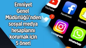 Emniyet Genel Müdürlüğü&#039;nden sosyal medya hesaplarını korumak için 5 öneri