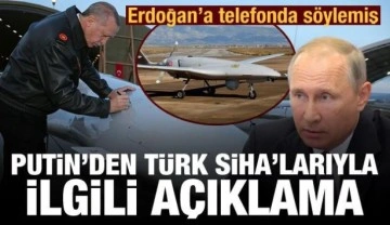 Erdoğan'a telefonda söyledi! Putin'den Türk SİHA'larıyla ilgili açıklama