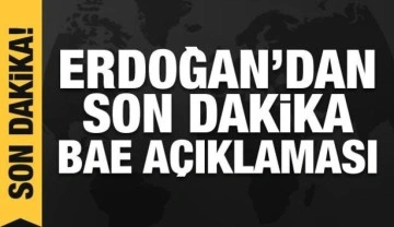 Erdoğan'dan son dakika BAE açıklaması