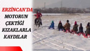 Erzincan&#039;da motorun çektiği kızaklarla kaydılar