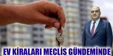 Ev kiraları meclis gündemindeEv kiraları meclis gündeminde