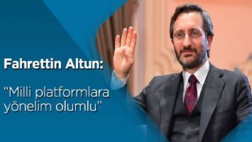 Fahrettin Altun: &#039;Milli platformlara yönelim olumlu&#039;