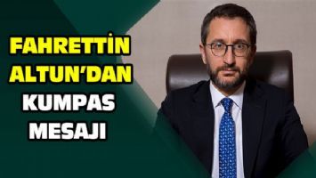 Fahrettin Altun&#039;dan kumpas mesajı