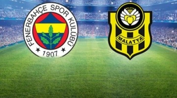Fenerbahçe-Yeni Malatyaspor maçında ilk 11'ler belli oldu