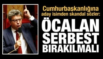 Fransız siyasetçi Melenchon'dan skandal sözler: Öcalan serbest bırakılmalı