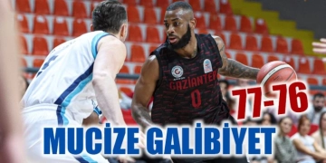 Gaziantep Basketbol’dan Mucize Galibiyet. 77-76