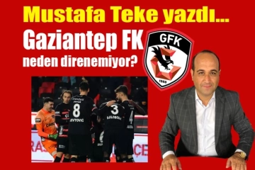 GAZİANTEP FK NEDEN DİRENEMİYOR