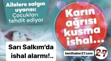 Gaziantep Sarı Salkım’da ishal ve kusma alarmı.