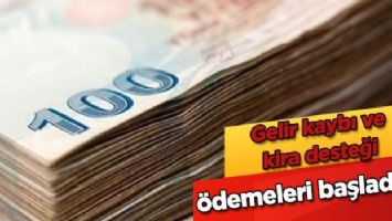 Gelir kaybı ve kira desteği ödemeleri başladı