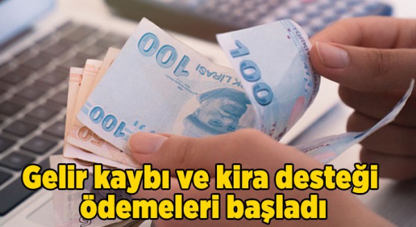 Gelir kaybı ve kira desteği ödemeleri başladı