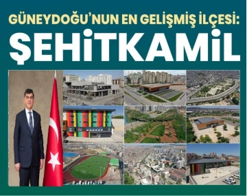 Güneydoğu’nun en Gelişmiş ilçesi: “Şehitkamil”