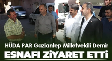 HÜDA PAR Gaziantep Milletvekili Demir esnafı ziyaret etti