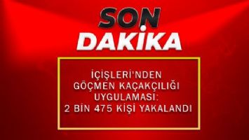 İçişleri&#039;nden Göçmen Kaçakçılığı Uygulaması: 2 bin 475 kişi yakalandı