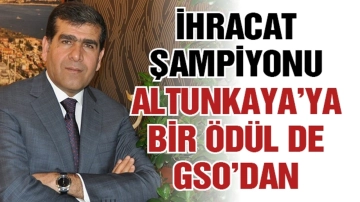 İhracat şampiyonu Altunkaya’ya bir ödül de GSO’dan