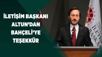 İletişim Başkanı Altun&#039;dan Bahçeli&#039;ye teşekkür