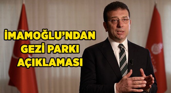 İmamoğlu'ndan Gezi Parkı açıklaması
