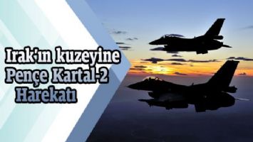 Irak&#039;ın kuzeyine Pençe Kartal-2 Harekatı