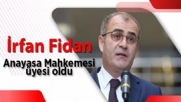 İrfan Fidan Anayasa Mahkemesi üyesi oldu