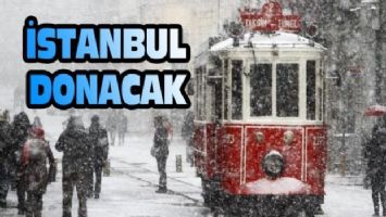 İstanbul donacak!