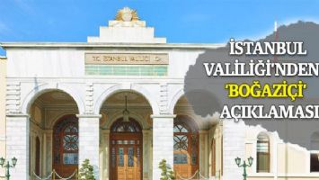 İstanbul Valiliği&#039;nden &#039;Boğaziçi&#039; açıklaması