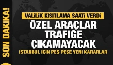İstanbul Valisi Ali Yerlikaya duyurdu: 13.00'e kadar özel araçlar trafiğe çıkamayacak
