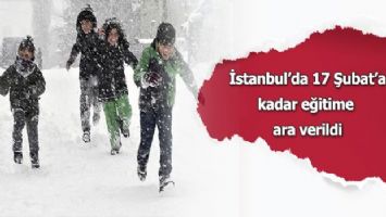 İstanbul&#039;da 17 Şubat&#039;a kadar eğitime ara verildi