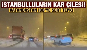 İstanbul'da kar çilesi: Vatandaşlardan İBB'ye yoğun tepki!