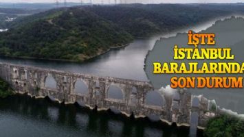 İşte İstanbul barajlarında son durum!