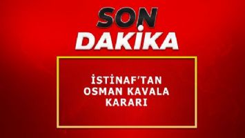 İstinaf Mahkemesi&#039;nden Osman Kavala kararı