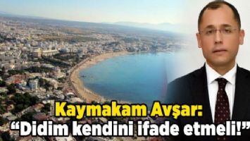 Kaymakam Avşar: &#039;Didim kendini ifade etmeli!&#039;