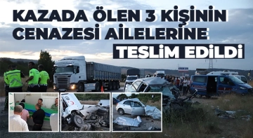 Kazada ölen 3 kişinin cenazesi ailelerine teslim edildi