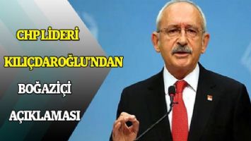 Kılıçdaroğlu&#039;ndan Boğaziçi açıklaması
