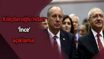 Kılıçdaroğlu&#039;ndan &#039;İnce&#039; açıklama