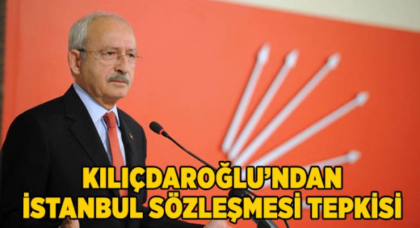 Kılıçdaroğlu'ndan İstanbul Sözleşmesi tepkisi