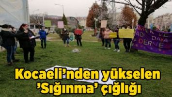 Kocaeli&#039;nden yükselen &#039;Sığınma&#039; çığlığı